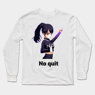 No quit Long Sleeve T-Shirt